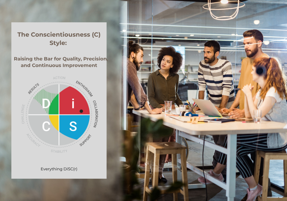 The Conscientiousness (C) Style: Raising the Bar for Quality, Precision, and Continuous Improvement